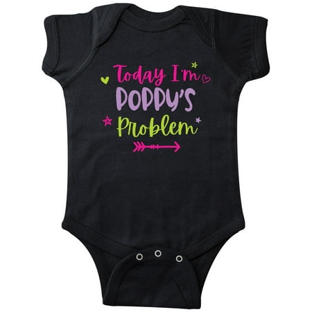 Inktastic Child Funny Today Im Poppys Problem Gift Baby Girl Bodysuit