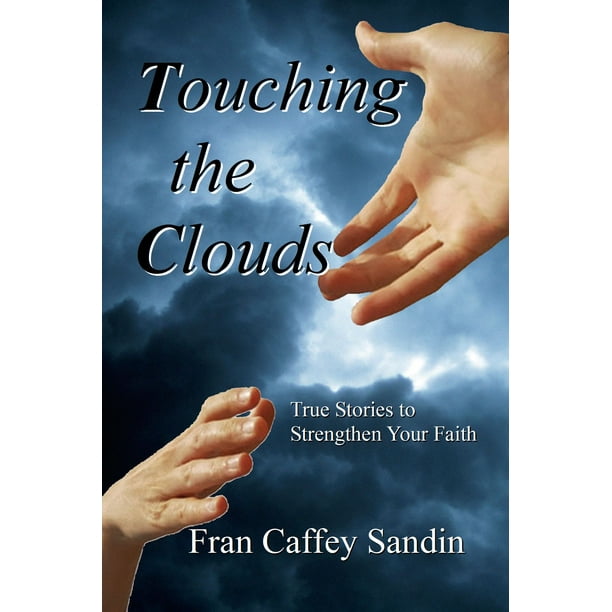 Touching The Clouds: True Stories to Strengthen Your Faith - eBook