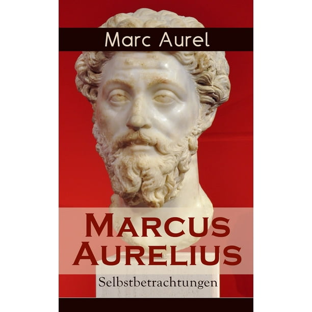 Marcus Aurelius: Selbstbetrachtungen - eBook