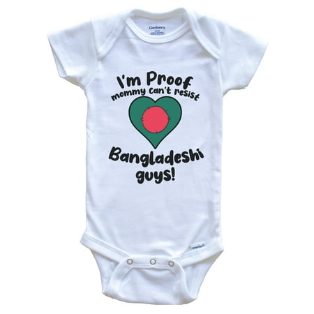 I m Proof Mommy Can t Resist Bangladeshi Guys Baby Bodysuit