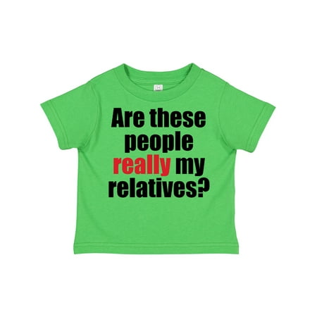 Inktastic Really My Relatives Gift Toddler Boy or Toddler Girl T-Shirt
