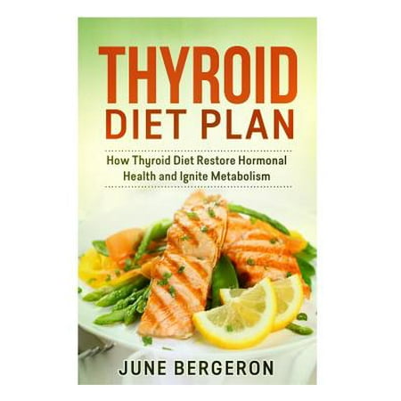 Thyroid Diet Plan: How Thyroid Diet Restore Hormonal Health and Ignite Metabolism