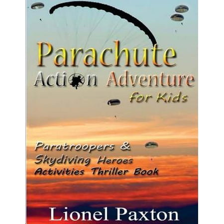 Parachute Action Adventure for Kids: Paratroopers & Skydiving Heroes with Thrilling Parachute Pictures & Activities Book for Kids!