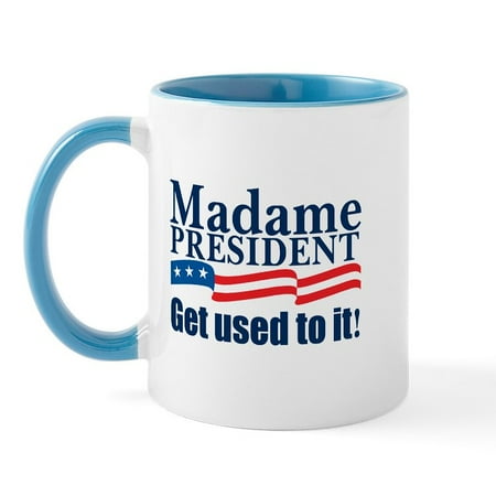 CafePress - MADAME PRESIDENT Mug - 11 oz Ceramic Mug - Novelty Coffee Tea Cup
