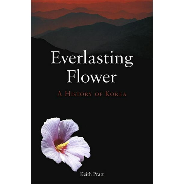 Everlasting Flower : A History of Korea