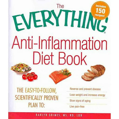 The Everything Anti-Inflammation Diet Book: The Easy-to-Follow,
Scientifically Proven Plan to: Reverse and Prevent Disease, Lose Weight
and Increase Energy, Slow Signs of Aging, Live Pain-Free The Everything Anti-Inflammation Diet Book: The Easy-to-Follow,
Scientifically Proven Plan to: Reverse and Prevent Disease, Lose Weight
and Increase Energy, Slow Signs of Aging, Live Pain-Free