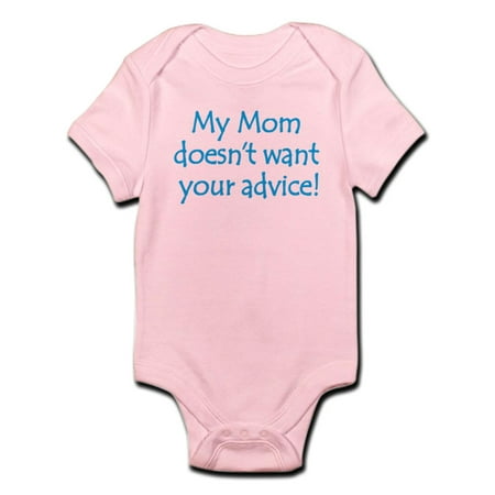 My Mom Doesn t Want Your Advice! Infant Bodysuit - Baby Light Bodysuit