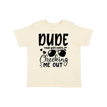 Inktastic Baby Dude Your Wife Keeps Checking Me out Gift Toddler Boy Girl T-Shirt
Inktastic Baby Dude Your Wife Keeps Checking Me out Gift Toddler Boy Girl T-Shirt