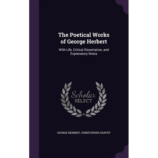 The Poetical Works of George Herbert : With Life, Critical Dissertation, and Explanatory Notes