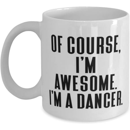 Novelty Mug Dancer For Men Women Of Course I m Awesome. I m a Dancer Inspirational Dancer Mug Cup From Boss 11 Oz
Novelty Mug Dancer For Men Women Of Course I m Awesome. I m a Dancer Inspirational Dancer Mug Cup From Boss 11 Oz