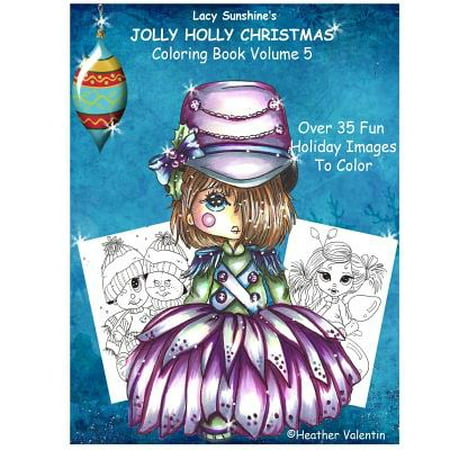 Lacy Sunshine's Jolly Holly Christmas Coloring Book Volume 5: Whimsical Holiday Elves, Mermaids, Angels and More to Color