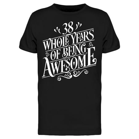 38 Years Of Being Awesome Tee Men's -Image by Shutterstock