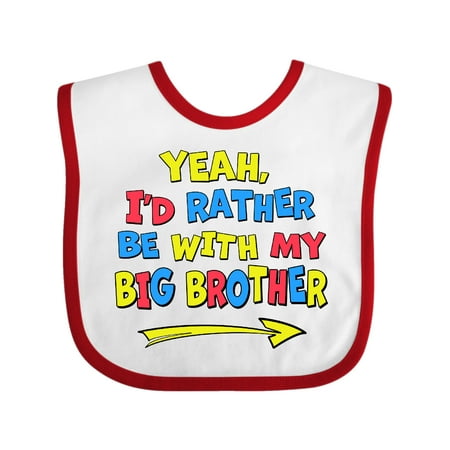Inktastic Yeah I d Rather be with My Big Brother Red Yellow Blue Gift Baby Boy or Baby Girl Bib