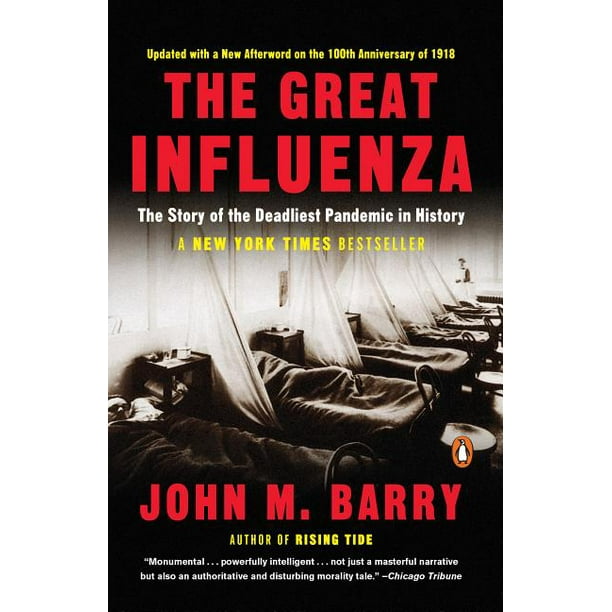 The Great Influenza : The Story of the Deadliest Pandemic in History