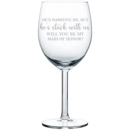 Wine Glass Goblet Stuck With Us Will You Be My Maid Of Honor Proposal (10 Oz)
Wine Glass Goblet Stuck With Us Will You Be My Maid Of Honor Proposal (10 Oz)