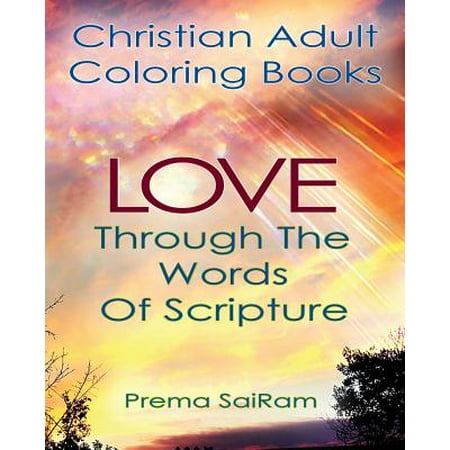 Christian Adult Coloring Books: Love Through the Words of Scripture: A Loving Book of Inspirational Quotes & Color-In Images for Grown-Ups of Faith