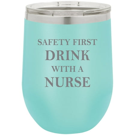 Safety First Drink with a Nurse Stainless Steel Engraved Insulated 12 oz Double-Walled Wine Tumbler with Clear Plastic Lid Teal
Safety First Drink with a Nurse Stainless Steel Engraved Insulated 12 oz Double-Walled Wine Tumbler with Clear Plastic Lid Teal