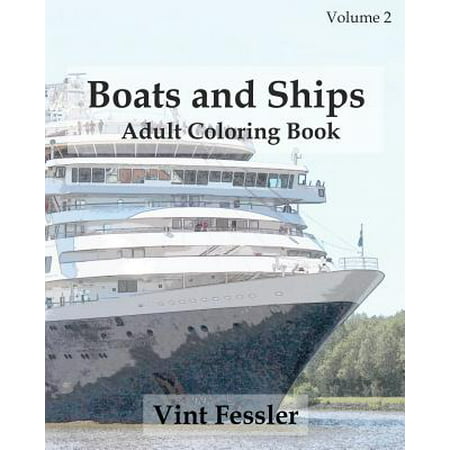 Boats & Ships: Adult Coloring Book, Volume 2: Boat and Ship Sketches for Coloring
