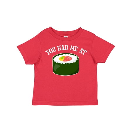 Inktastic You Had Me at Sushi Gift Toddler Boy or Toddler Girl T-Shirt 
Inktastic You Had Me at Sushi Gift Toddler Boy or Toddler Girl T-Shirt