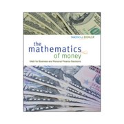The Mathematics of Money: Math for Business and Personal Finance Decisions