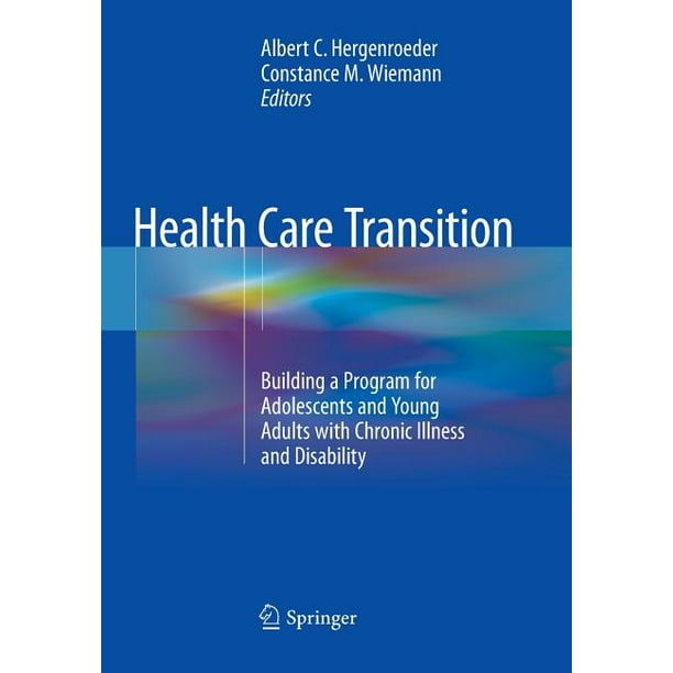 Health Care Transition : Building a Program for Adolescents and Young Adults with Chronic Illness and Disability (Paperback)