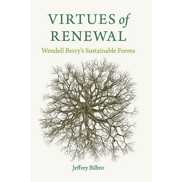 Culture of the Land: Virtues of Renewal: Wendell Berry's Sustainable Forms (Paperback)