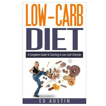 Low-Carb Diet a Complete Guide to Starting a Low Carb Lifestyle: Recipes & Meal Plan (Planning) , Low Carb Diet, Low Carbohydrate Diet, Beginners, Prot