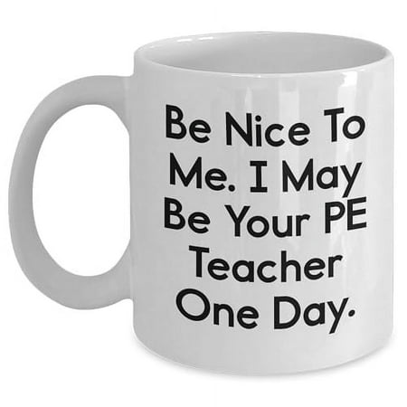 Be Nice to Me I May Be Your PE Teacher One Day! PE Teacher White Coffee Mug Christmas Unique Gifts for PE Teachers from Men PE Teacher Unique Gift Ideas for Women
Be Nice to Me I May Be Your PE Teacher One Day! PE Teacher White Coffee Mug Christmas Unique Gifts for PE Teachers from Men PE Teacher Unique Gift Ideas for Women