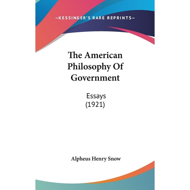 The American Philosophy Of Government : Essays (1921)