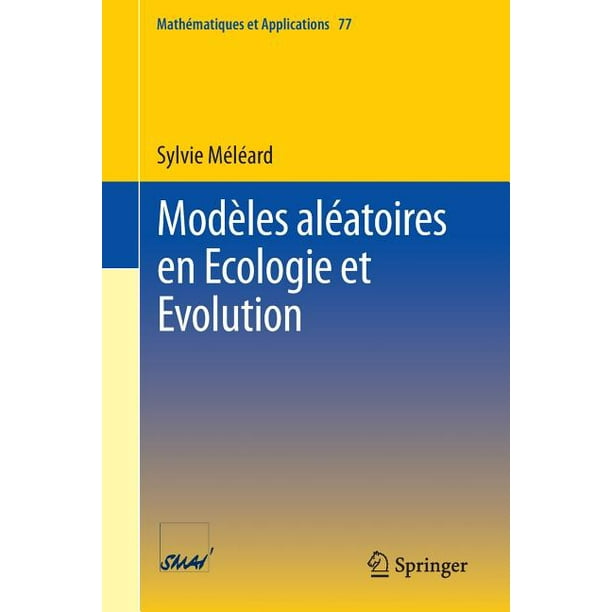 Mathématiques Et Applications: Modèles Aléatoires En Ecologie Et Evolution #77 (Paperback)