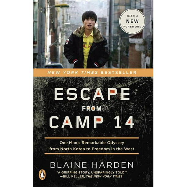Escape from Camp 14 : One Man's Remarkable Odyssey from North Korea to Freedom in the West