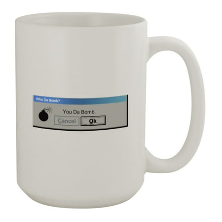 You Da Bomb #368 - Funny Humor Ceramic 15oz Coffee Mug Cup