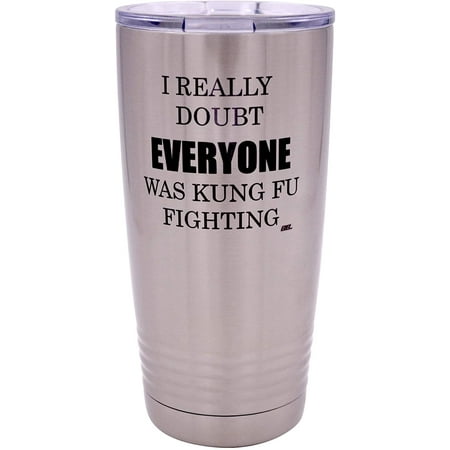 Funny I really Doubt Everyone Was Kung Fu Fighting Large 20 Ounce Travel Tumbler Mug Cup w/Lid Sarcastic Work Gift
Funny I really Doubt Everyone Was Kung Fu Fighting Large 20 Ounce Travel Tumbler Mug Cup w/Lid Sarcastic Work Gift