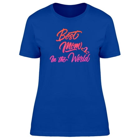 Best Mom In The World Pink Font Tee Women's -Image by Shutterstock