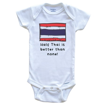 Half Thai Is Better Than None Funny Thailand Flag Baby Bodysuit