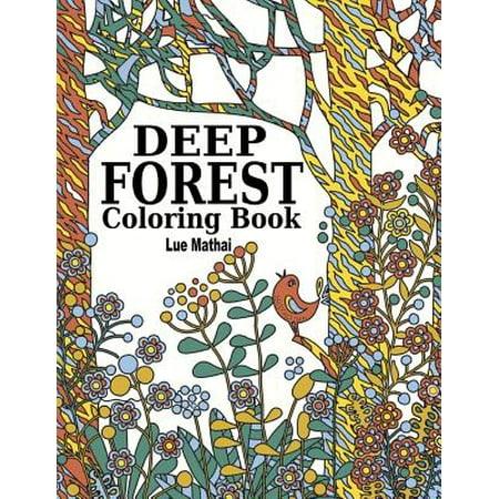 Deep Forest Coloring Book: Coloring Adventure of Beautiful Doodle Patterns of Forest Scenery and Nature: Therapy Trees, Flowers, Birds, Wildlife