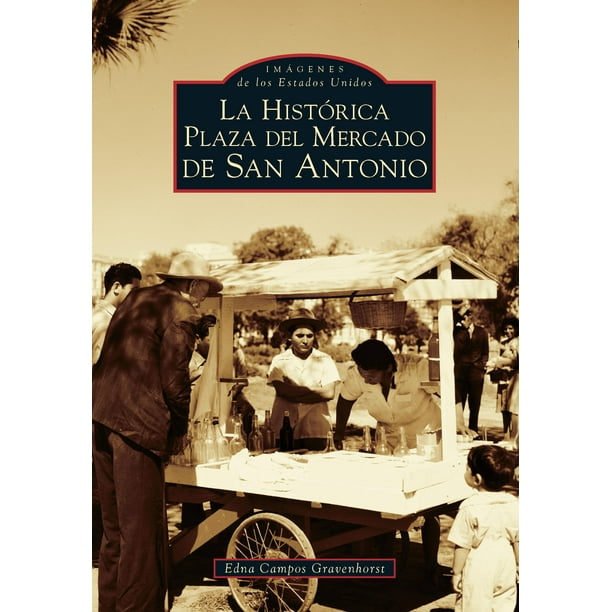 San Antonio's Historic Market Square -- Spanish Language Edition - La Histórica Plaza del Mercado En San Antonio (Paperback)