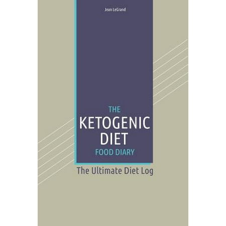 The Ketogenic Diet Food Log Diary: The Ultimate Diet Log