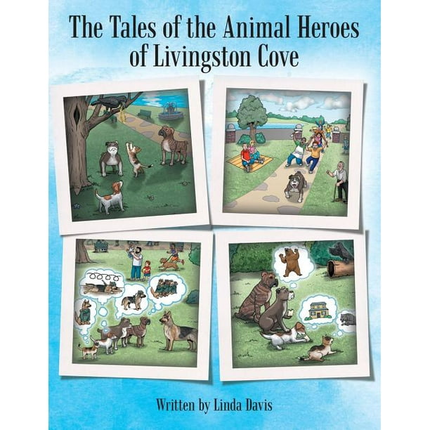 The Tales of the Animal Heroes of Livingston Cove