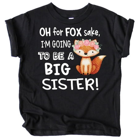 Funny New Sibling Announcement Oh for Fox Sake I m Going to Be a Big Sister T-Shirts Black Shirt 2T
Funny New Sibling Announcement Oh for Fox Sake I m Going to Be a Big Sister T-Shirts Black Shirt 2T