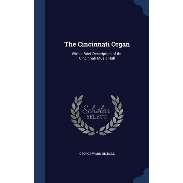 The Cincinnati Organ : With a Brief Description of the Cincinnati Music Hall