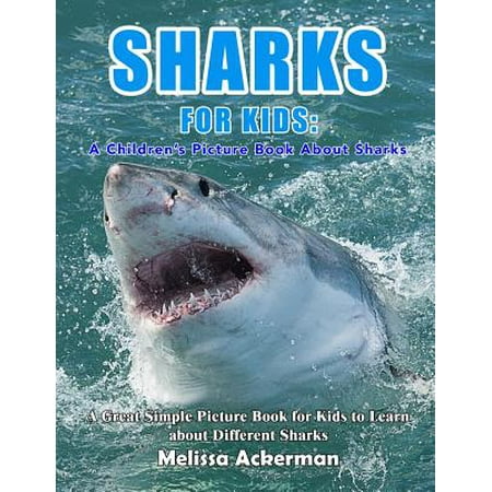 Sharks for Kids: A Children's Picture Book about Sharks: A Great Simple Picture Book for Kids to Learn about Different Sharks