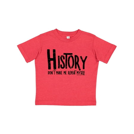 Inktastic History Repeats Gift Toddler Boy or Toddler Girl T-Shirt