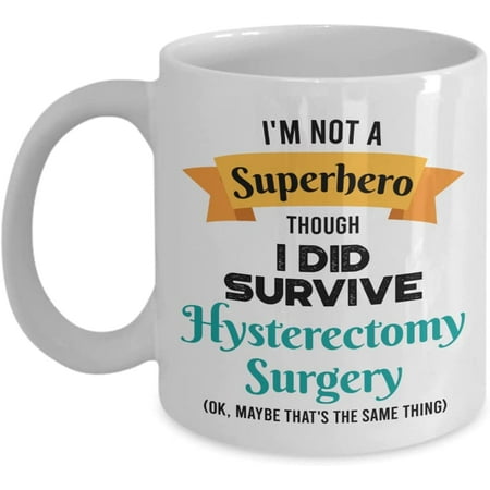 Hysterectomy Surgery Survivor Mug - Hysterectomy Surgery Survivor Gift - I m Not a Superhero Though I Did Survive Hysterectomy Surgery - 11oz Coffee Mug