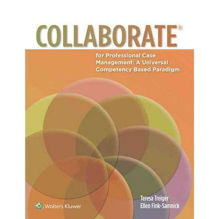Collaborate for Professional Case Management: A Universal Competency-Based Paradigm Collaborate for Professional Case Management: A Universal Competency-Based Paradigm