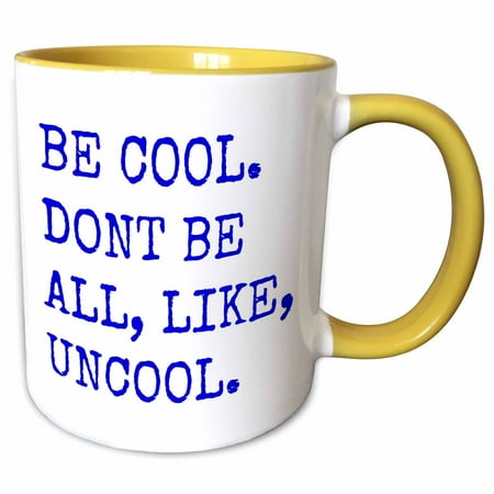 3dRose Be Cool Dont Be All Like Uncool - Two Tone Yellow Mug 11-ounce