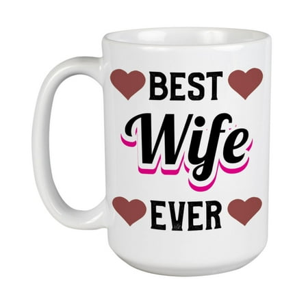 Best Wife Ever White Ceramic Coffee & Tea Mug Cup (15oz)