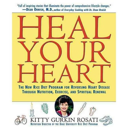 Heal Your Heart: The New Rice Diet Program for Reversing Heart Disease
Through Nutrition, Exercise, and Spiritual Renewal