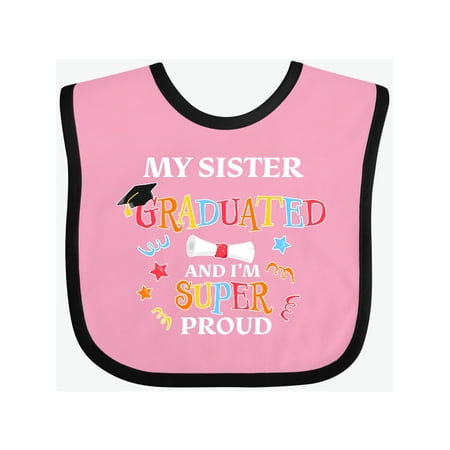 Inktastic My Sister Graduated and I m Super Proud Gift Baby Boy or Baby Girl Bib 
Inktastic My Sister Graduated and I m Super Proud Gift Baby Boy or Baby Girl Bib