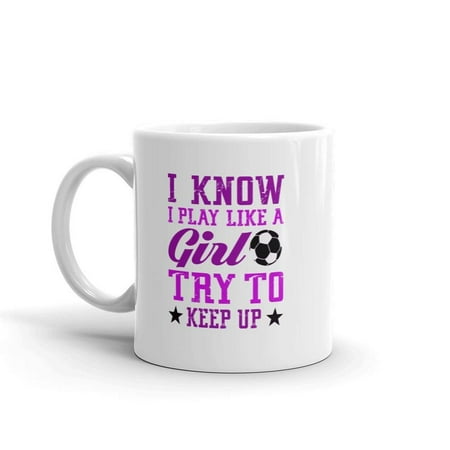 Funny Humor Novelty I Know I Play Like A Girl Soccer Sports 11 oz Ceramic Coffee Tea Cup Mug
Funny Humor Novelty I Know I Play Like A Girl Soccer Sports 11 oz Ceramic Coffee Tea Cup Mug